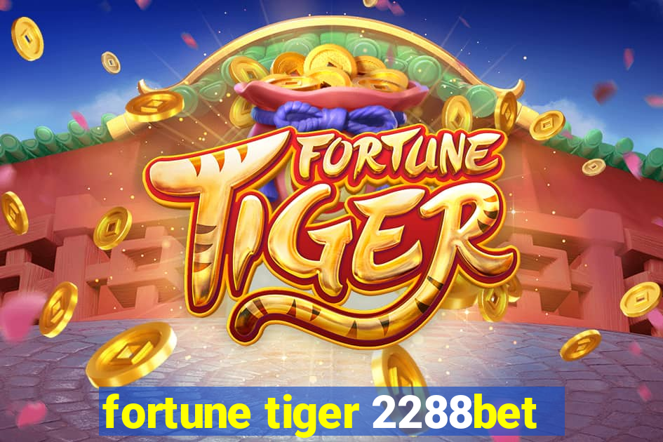 fortune tiger 2288bet